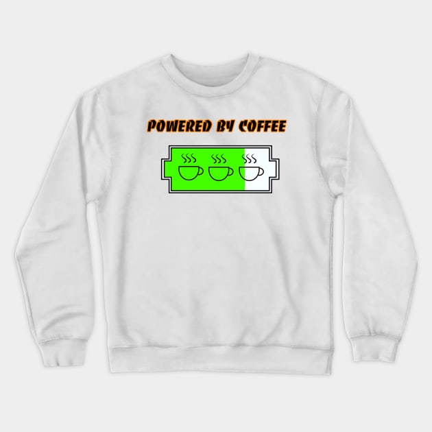 POWERED BY COFFEE,JAVA BATTERY Crewneck Sweatshirt by Art by Eric William.s